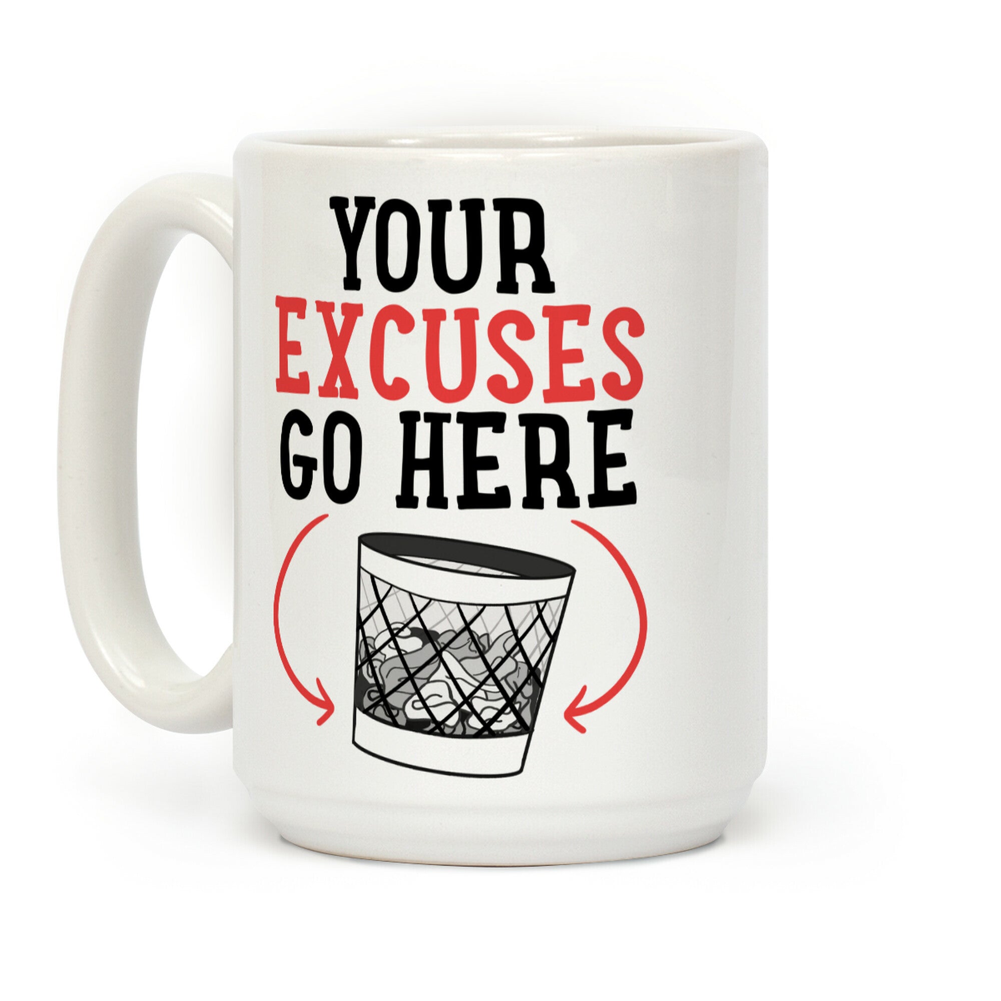Your Excuses Go Here Coffee Mug